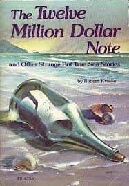 The twelve million dollar note: Strange but true tales of messages found in seagoing bottles by Robert Kraske (1977)